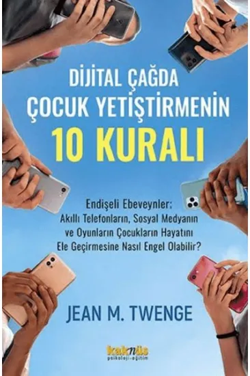 Dijital Çağda Çocuk Yetiştirmenin 10 Kuralı Dijital Çağda Çocuk Yetiştirmenin 10 Kuralı