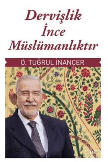 Dervişlik İnce Müslümanlıktır Dervişlik İnce Müslümanlıktır