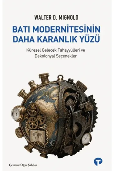 Batı Modernitesinin Daha Karanlık Yüzü Batı Modernitesinin Daha Karanlık Yüzü