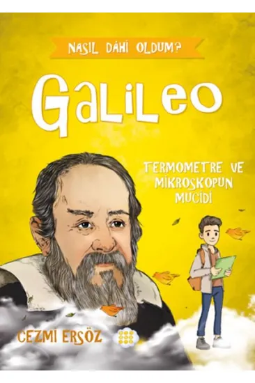 Nasıl Dâhi Oldum? Galileo – Termometre Ve Mikroskobun Mucidi Nasıl Dâhi Oldum? Galileo – Termometre Ve Mikroskobun Mucidi