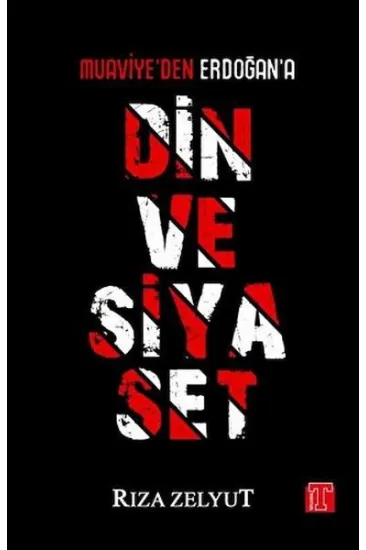 Din ve Siyaset - Muaviye'den Erdoğan'a Din ve Siyaset - Muaviye'den Erdoğan'a