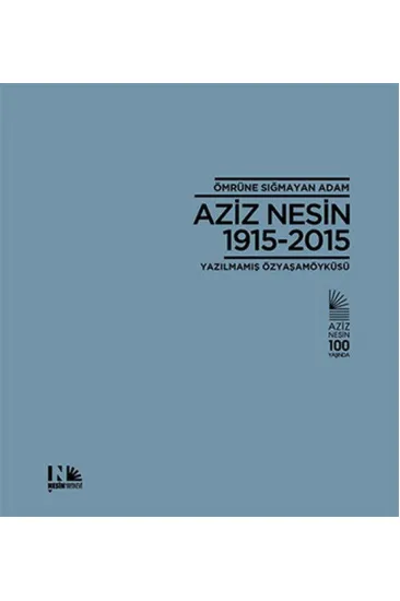 Ömrüne Sığmayan Adam Aziz Nesin 1915-2015 Ömrüne Sığmayan Adam Aziz Nesin 1915-2015