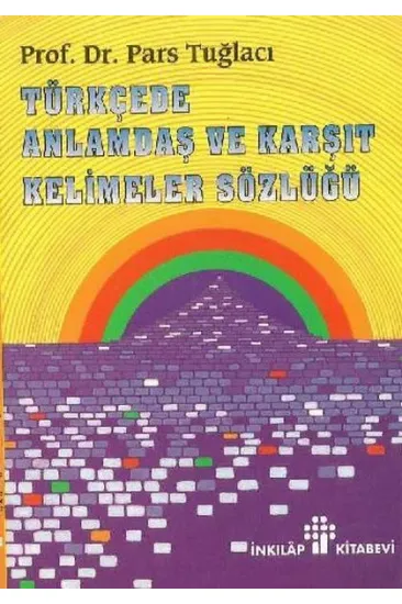 Türkçede Anlamdaş ve Karşıt Kelimeler Sözlüğü