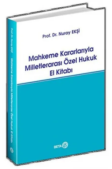 Mahkeme Kararlarıyla Milletlerarası Özel Hukuk El Kitabı Mahkeme Kararlarıyla Milletlerarası Özel Hukuk El Kitabı