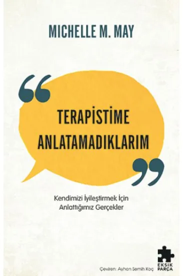 Terapistime Anlatamadıklarım Kendimizi İyileştirmek İçin Anlattığımız Gerçekler Terapistime Anlatamadıklarım Kendimizi İyileştirmek İçin Anlattığımız Gerçekler