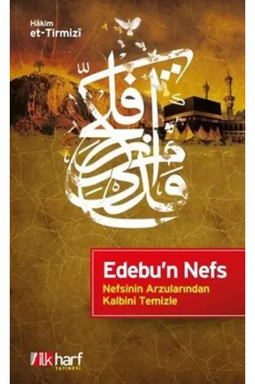 Edebu'n Nefs - Nefsinin Arzularından Kalbini Temizle Edebu'n Nefs - Nefsinin Arzularından Kalbini Temizle