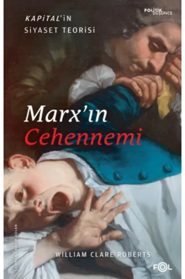 Marx’ın Cehennemi –Kapital’in Siyaset Teorisi–