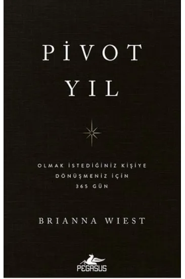 Pivot Yıl Olmak İstediğiniz Kişiye Dönüşmeniz İçin 365 Gün Pivot Yıl Olmak İstediğiniz Kişiye Dönüşmeniz İçin 365 Gün