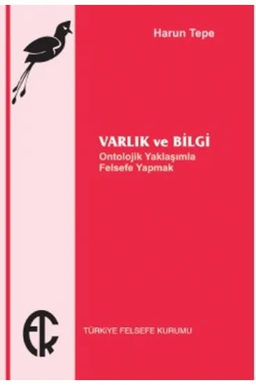 Varlık ve Bilgi Varlık ve Bilgi