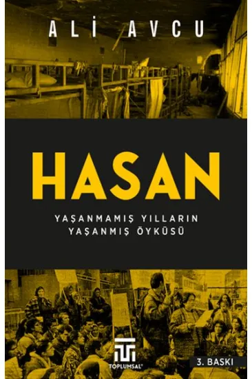 Hasan – Yaşanmamış Yılların Yaşanmış Öyküsü Hasan – Yaşanmamış Yılların Yaşanmış Öyküsü