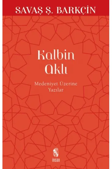 Kalbin Aklı Medeniyet Üzerine Yazılar