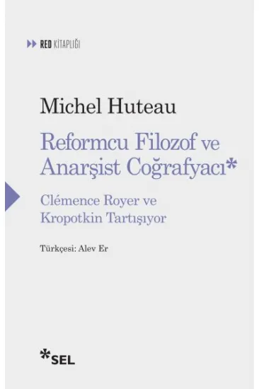 Reformcu Filozof ve Anarşist Coğrafyacı - Clemence Royer ve Kropotkin Tartışıyor