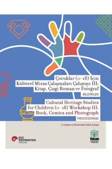 Çocuklar (0-18) İçin Kültürel Miras Çalışmaları Çalıştayı III: Kitap, Çizgi Roman ve Fotoğraf Bildir Çocuklar (0-18) İçin Kültürel Miras Çalışmaları Çalıştayı III: Kitap, Çizgi Roman ve Fotoğraf Bildir