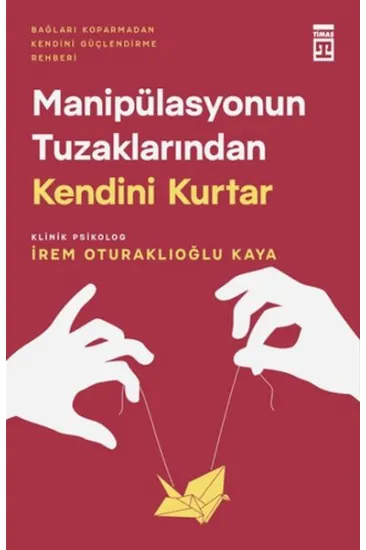 Manipülasyonun Tuzaklarından Kendini Kurtar Manipülasyonun Tuzaklarından Kendini Kurtar