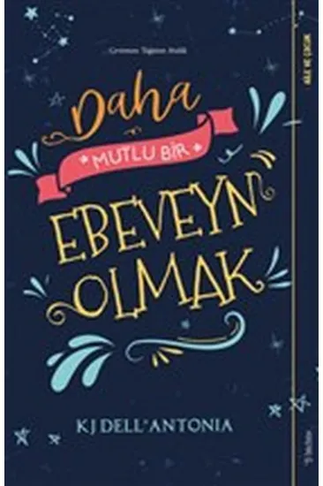 Daha Mutlu Bir Ebeveyn Olmak Daha Mutlu Bir Ebeveyn Olmak