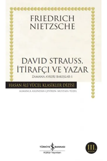 David Strauss, İtirafçı ve Yazar - Zamana Aykırı Bakışlar 1 - Hasan Ali Yücel Klasikleri David Strauss, İtirafçı ve Yazar - Zamana Aykırı Bakışlar 1 - Hasan Ali Yücel Klasikleri