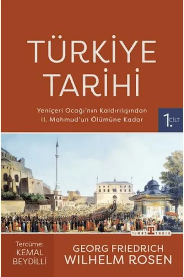 Türkiye Tarihi 1. Cilt - Yeniçeri Ocağı'nın Kaldırılışından II. Mahmud'un Ölümüne Kadar Türkiye Tarihi 1. Cilt - Yeniçeri Ocağı'nın Kaldırılışından II. Mahmud'un Ölümüne Kadar