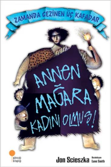 Zamanda Gezinen Üç Kafadar - Annen Mağara Kadını Olmuş! Zamanda Gezinen Üç Kafadar - Annen Mağara Kadını Olmuş!