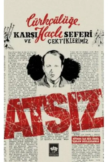 Türkçülüğe Karşı Haçlı Seferi ve Çektiklerimiz Türkçülüğe Karşı Haçlı Seferi ve Çektiklerimiz
