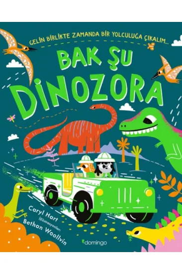 Bak Şu Dinozora - Gelin Birlikte Zamanda Bir Yolculuğa Çıkalım Bak Şu Dinozora - Gelin Birlikte Zamanda Bir Yolculuğa Çıkalım