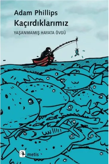 Kaçırdıklarımız Yaşanmamış Hayata Övgü Kaçırdıklarımız Yaşanmamış Hayata Övgü