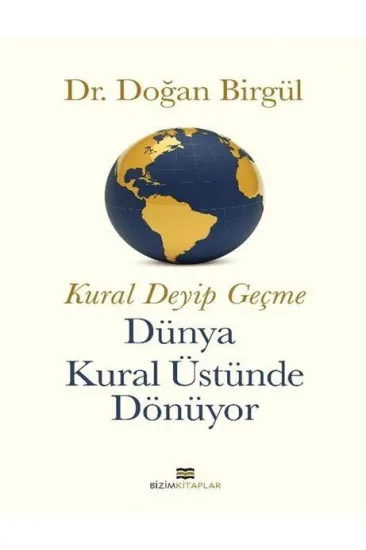 Kural Deyip Geçme Dünya Kural Üstüne Dönüyor Kural Deyip Geçme Dünya Kural Üstüne Dönüyor