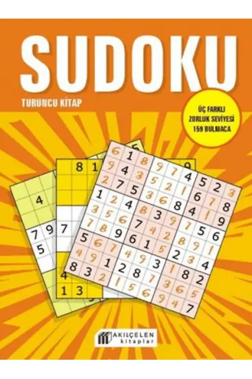 Sudoku Turuncu Kitap - Üç Farklı Zorluk Seviyesi 159 Bulmaca Sudoku Turuncu Kitap - Üç Farklı Zorluk Seviyesi 159 Bulmaca