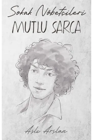 Sokak Nöbetçileri : Mutlu Sarca