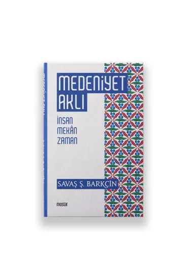 Medeniyet Aklı - İnsan Mekan Zaman Medeniyet Aklı - İnsan Mekan Zaman