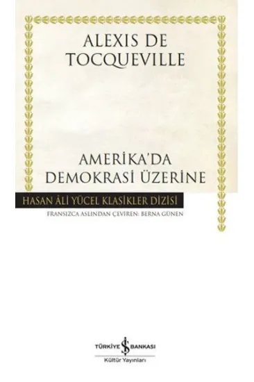 Amerika'da Demokrasi Üzerine - Hasan Ali Yücel Klasikleri (Ciltli) Amerika'da Demokrasi Üzerine - Hasan Ali Yücel Klasikleri (Ciltli)