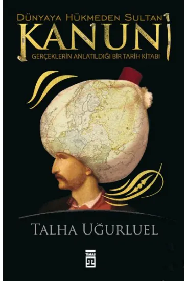 Dünyaya Hükmeden Sultan Kanuni Dünyaya Hükmeden Sultan Kanuni