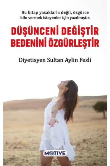 Düşünceni Değiştir Bedenini Özgürleştir Düşünceni Değiştir Bedenini Özgürleştir