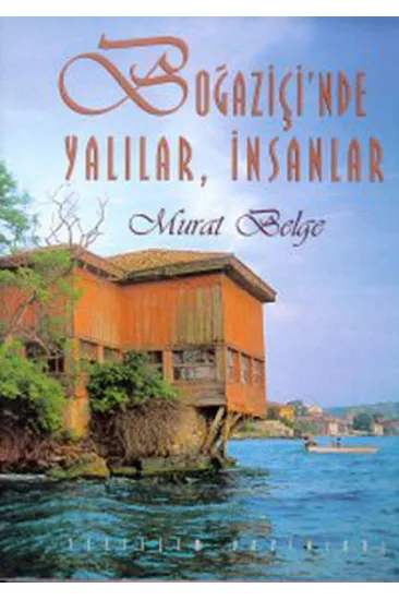 Boğaziçinde Yalılar, İnsanlar (Ciltli) Boğaziçinde Yalılar, İnsanlar (Ciltli)