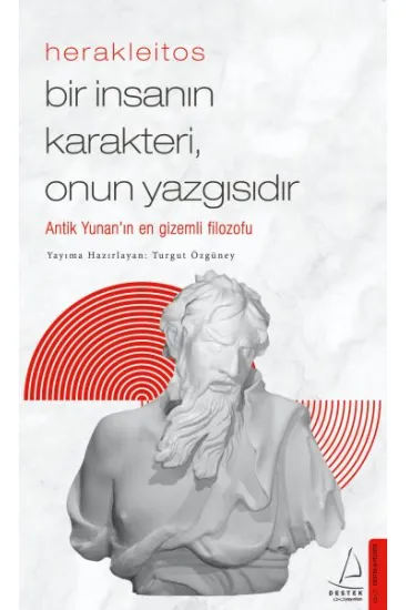 Herakleitos - Bir İnsanın Karakteri, Onun Yazgısıdır Herakleitos - Bir İnsanın Karakteri, Onun Yazgısıdır