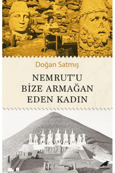 Nemrut’u Bize Armağan Eden Kadın
