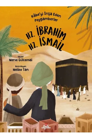 Kâbe’yi İnşa Eden Peygamberler - Hz. İbrahim & Hz. İsmail Kâbe’yi İnşa Eden Peygamberler - Hz. İbrahim & Hz. İsmail