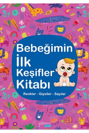 Bebeğimin İlk Keşifler Kitabı - Renkler – Giysiler - Sayılar