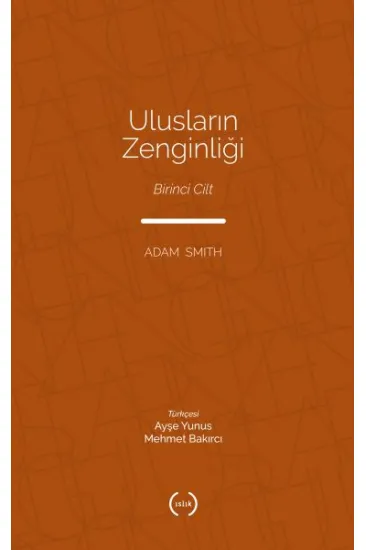 Ulusların Zenginliği Cilt 1 Ulusların Zenginliği Cilt 1