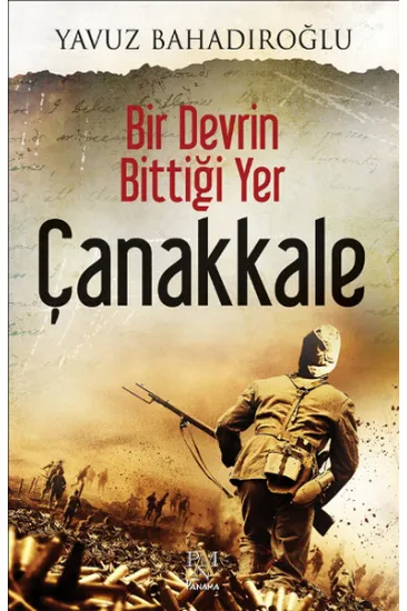 Bir Devrin Bittiği Yer - Çanakkale Bir Devrin Bittiği Yer - Çanakkale