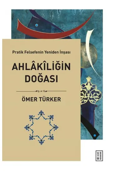 Ahlakiliğin Doğası - Pratik Felsefenin Yeniden İnşası Ahlakiliğin Doğası - Pratik Felsefenin Yeniden İnşası