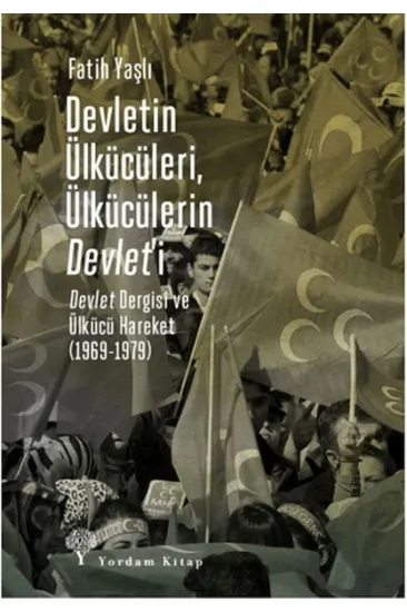 Devletin Ülkücüleri, Ülkücülerin Devlet’i Devletin Ülkücüleri, Ülkücülerin Devlet’i