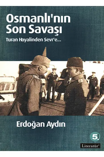 Osmanlı'nın Son Savaşı  Turan Hayalinden Sevr'e
