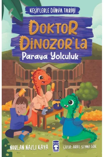 Doktor Dinozor’la Paraya Yolculuk - Keşiflerle Dünya Tarihi Doktor Dinozor’la Paraya Yolculuk - Keşiflerle Dünya Tarihi