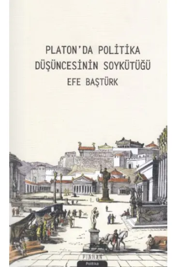 Platon'da Politika Düşüncesinin Soykütüğü Platon'da Politika Düşüncesinin Soykütüğü