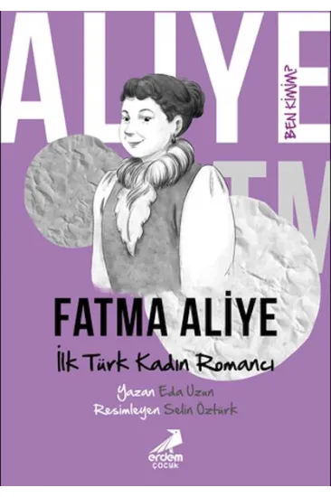 Ben Kimim? - İlk Türk Kadın Romancı Fatma Aliye Ben Kimim? - İlk Türk Kadın Romancı Fatma Aliye
