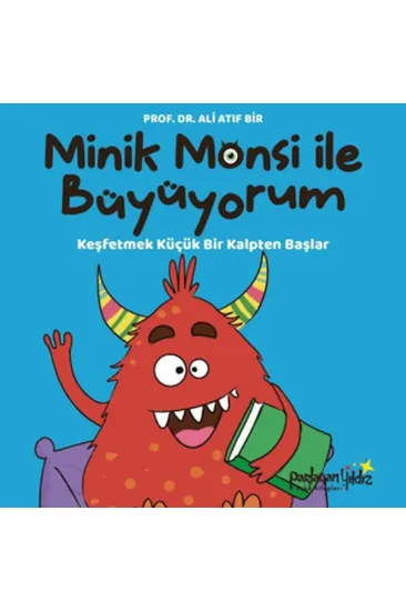 Minik Monsi ile Büyüyorum Keşfetmek Küçük Bir Kalpten Başlar Minik Monsi ile Büyüyorum Keşfetmek Küçük Bir Kalpten Başlar