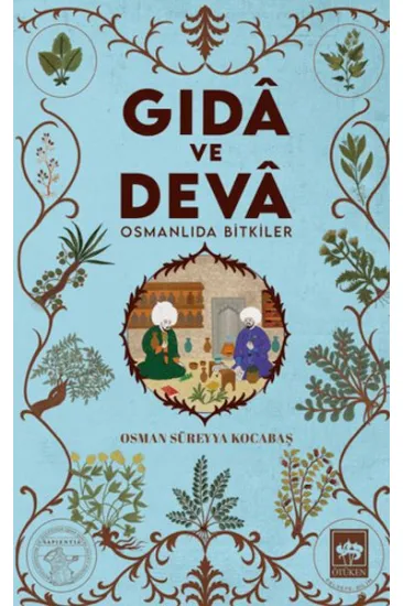 Gıdâ ve Devâ Osmanlıda Bitkiler Gıdâ ve Devâ Osmanlıda Bitkiler