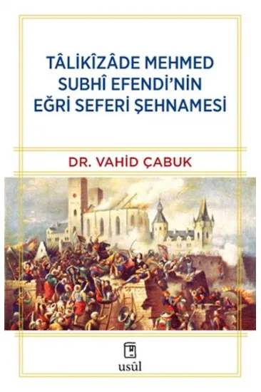 Tâlikîzâde Mehmed Subhi Efendi’nin Eğri Seferi Şehnamesi