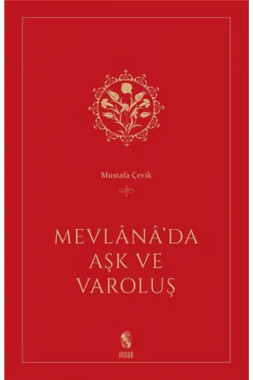 Mevlana’da Aşk ve Varoluş Mevlana’da Aşk ve Varoluş
