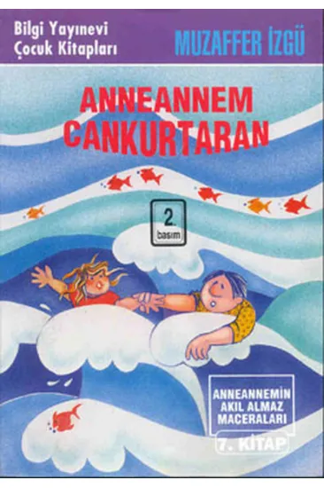 Anneannem Cankurtaran Anneannemin Akıl Almaz Maceraları 7. Kitap Anneannem Cankurtaran Anneannemin Akıl Almaz Maceraları 7. Kitap